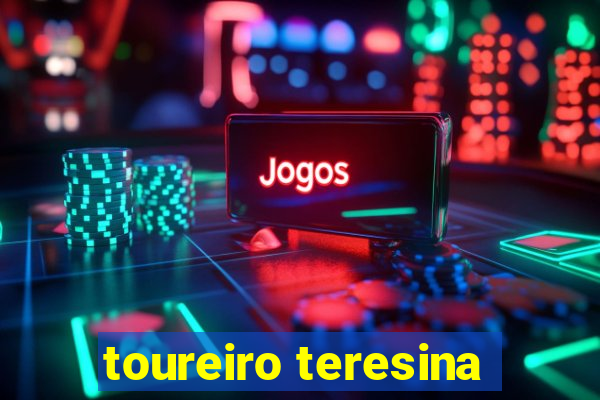 toureiro teresina